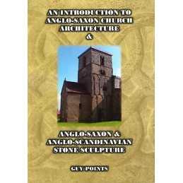 An Introduction to Anglo-Saxon Church Architecture & Anglo-Sa... - 9780993033902