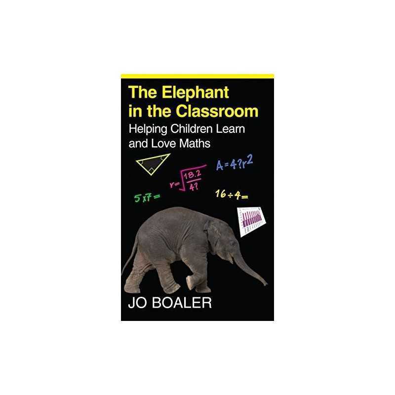 The Elephant in the Classroom: Helping Children Learn ... by Jo Boaler Paperback