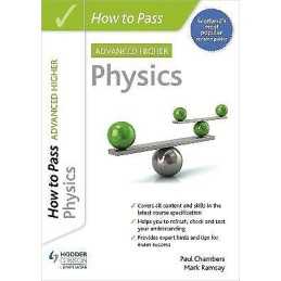 How to Pass Advanced Higher Physics - 9781398312227