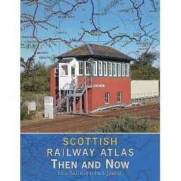 Scottish Railway Atlas Then and Now - 9781800350342