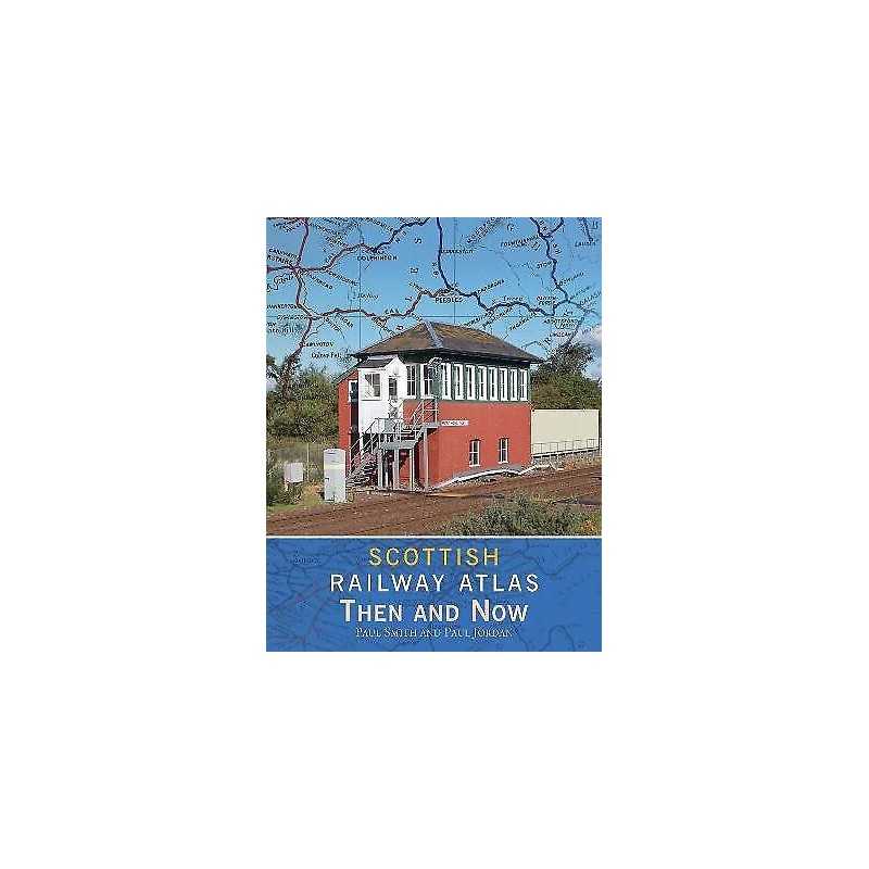 Scottish Railway Atlas Then and Now - 9781800350342