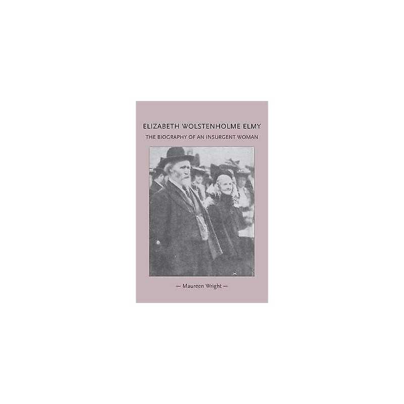Elizabeth Wolstenholme Elmy and the Victorian Feminist Movement - 9780719091353
