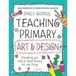 Bloomsbury Curriculum Basics: Teaching Primary Art and Design - 9781472945938
