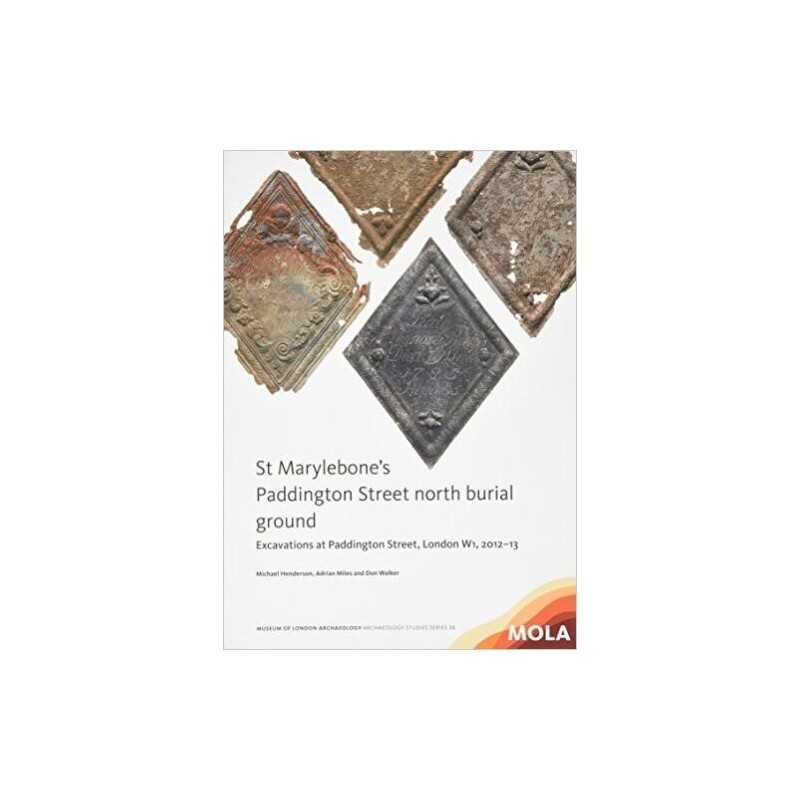 St Marylebones Paddington Street North Burial Ground: - 9781907586385