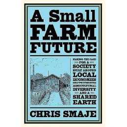 A Small Farm Future - 9781603589024