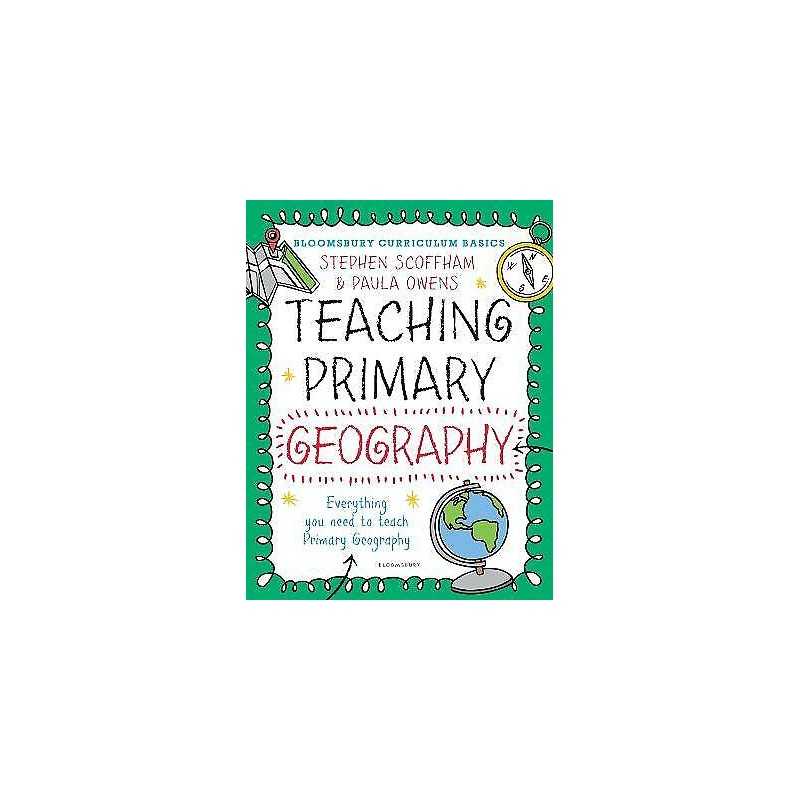 Bloomsbury Curriculum Basics: Teaching Primary Geography - 9781472921109