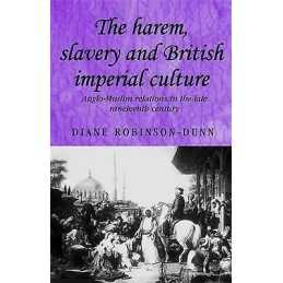 The Harem, Slavery and British Imperial Culture - 9780719073298