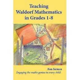 Teaching Waldorf Mathematics in Grades 1-8 - 9781912480258