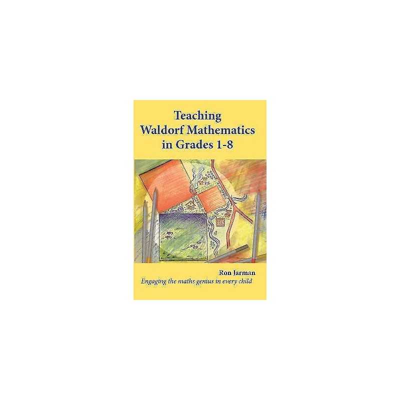 Teaching Waldorf Mathematics in Grades 1-8 - 9781912480258