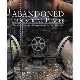 Abandoned Industrial Places - 9781782749844