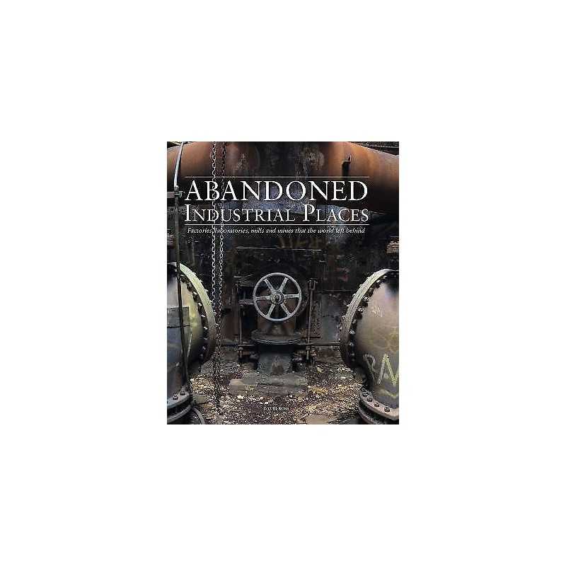 Abandoned Industrial Places - 9781782749844
