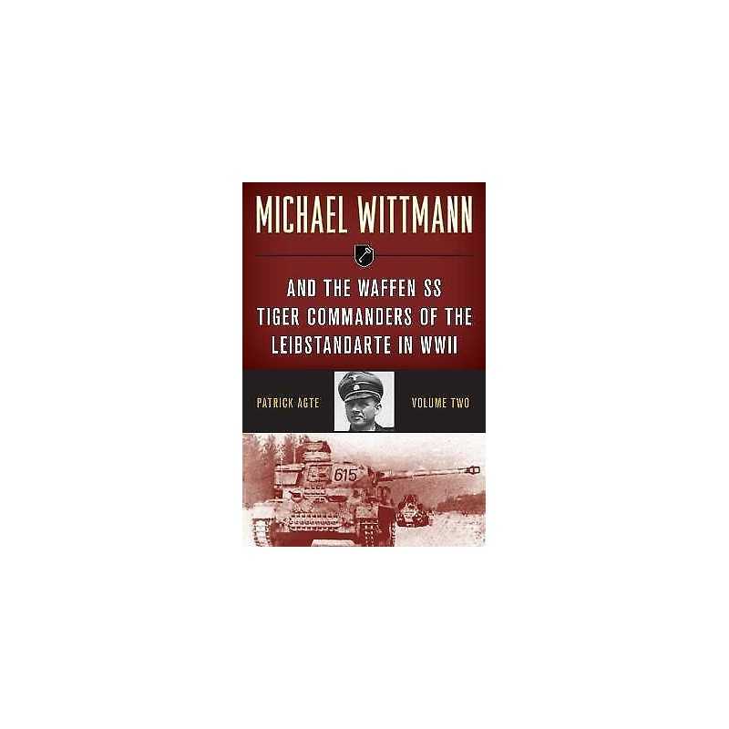 Michael Wittmann & the Waffen Ss Tiger Commanders of the Leib... - 9780811739337
