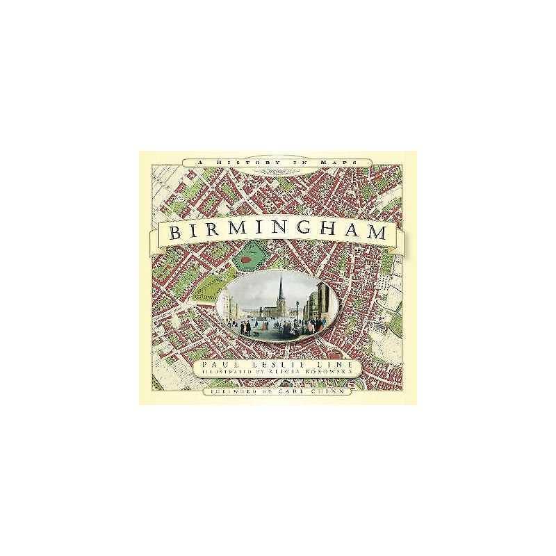 Birmingham: A History in Maps - 9780752460895