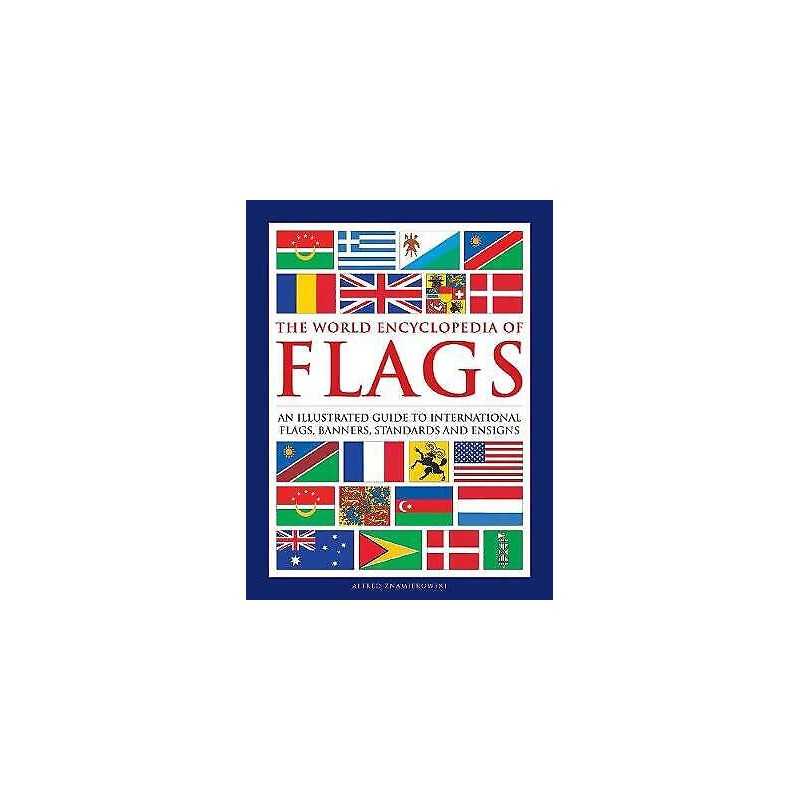Flags, The World Encyclopedia of - 9780754834809