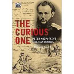 The Curious One - Peter Kropotkin`s Siberian Diaries - 9781551647432