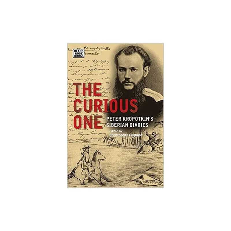 The Curious One - Peter Kropotkin`s Siberian Diaries - 9781551647432