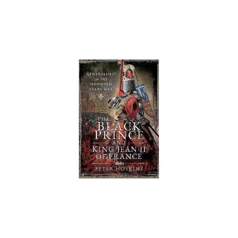 The Black Prince and King Jean II of France - 9781526749871