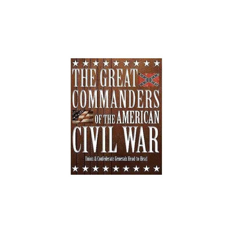 The Great Commanders of the American Civil War - 9781782745136