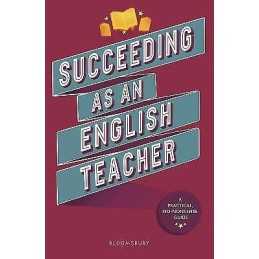 Succeeding as an English Teacher - 9781472989413