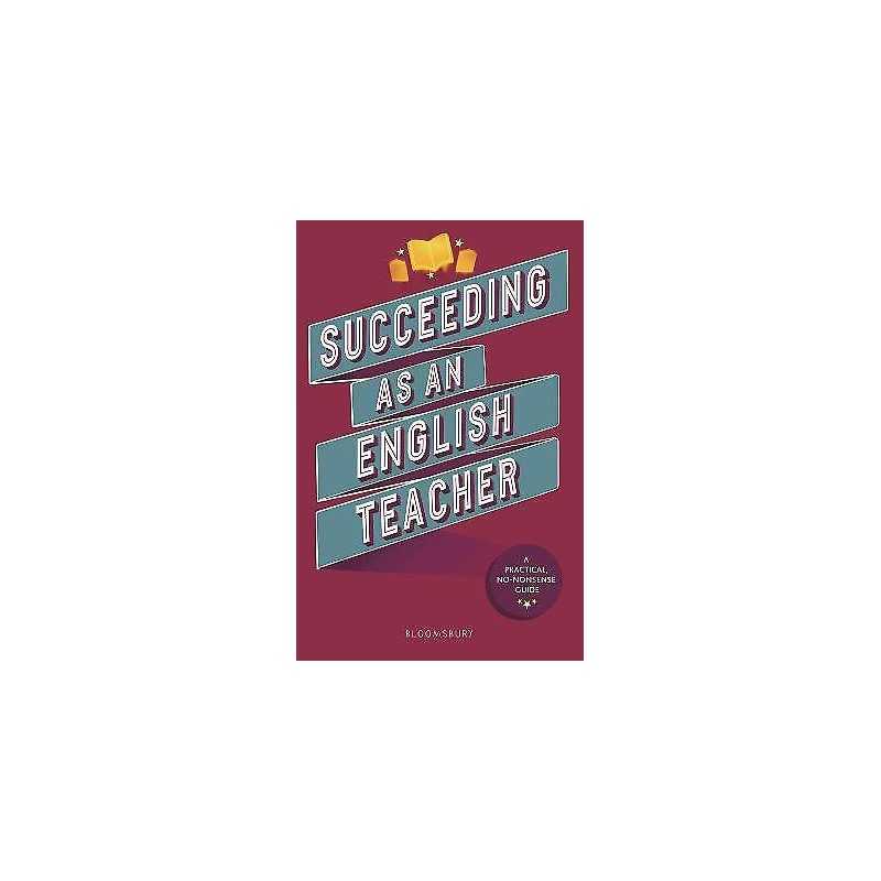 Succeeding as an English Teacher - 9781472989413