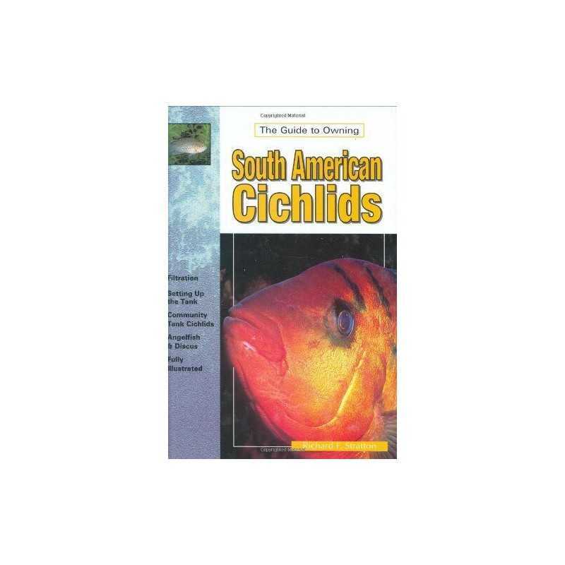The Guide to Owning South American Cichlids by Stratton, Richard F. Hardback The