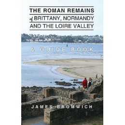 The Roman Remains of Brittany, Normandy and the Loire Valley - 9781780356624