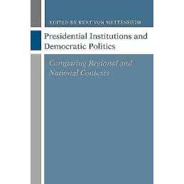 Presidential Institutions and Democratic Politics - 9780801853142