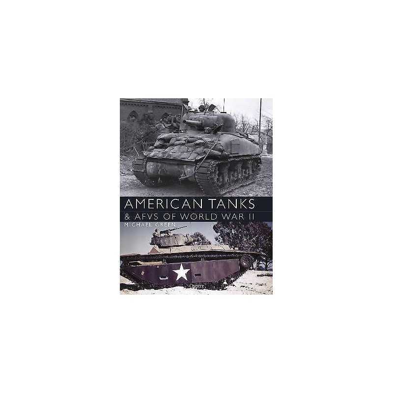 American Tanks & AFVs of World War II - 9781472829788