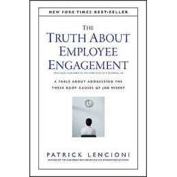 The Truth About Employee Engagement - 9781119237983