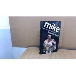Mike: Life and Times of Mike Hailwood by Macauley, Ted Hardback Book