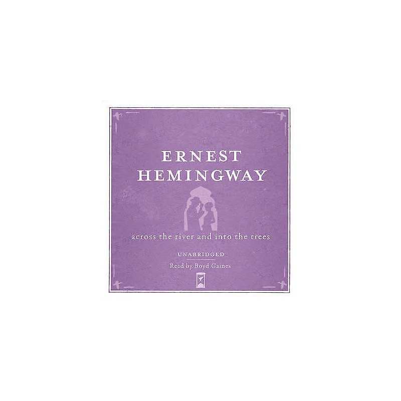 Across the River and into the Trees UNABRIDGED Audio CD - 9780857204585