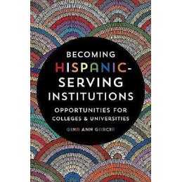 Becoming Hispanic-Serving Institutions - 9781421427379