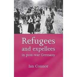 Refugees and Expellees in Post-War Germany - 9780719068874