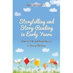 Storytelling and Story-Reading in Early Years - 9781785922985