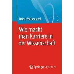 Wie macht man Karriere in der Wissenschaft - 9783662563175