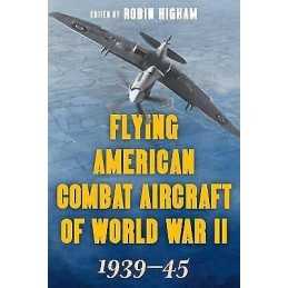 Flying American Combat Aircraft of World War II - 9780811739870