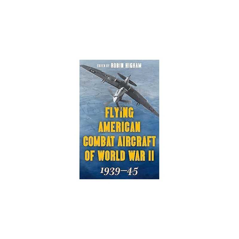 Flying American Combat Aircraft of World War II - 9780811739870