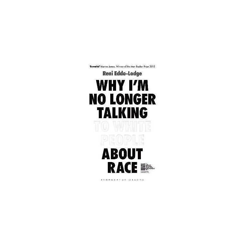 Why Im No Longer Talking to White People About Race - 9781408870556