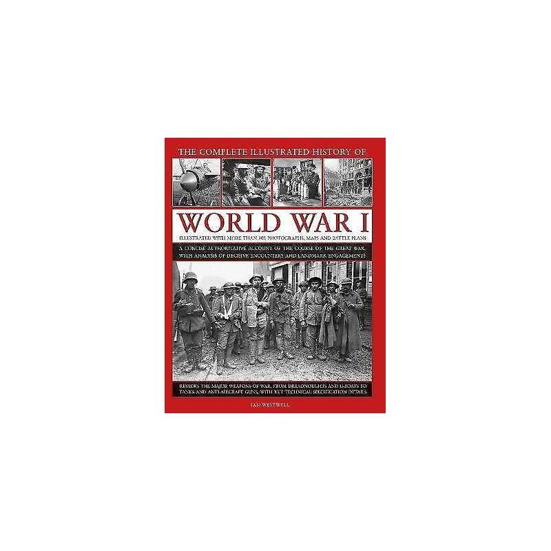 World War I, Complete Illustrated History of - 9780754834830