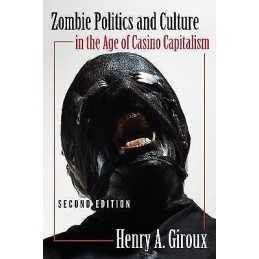 Zombie Politics and Culture in the Age of Casino Capitalism - 9781433127199
