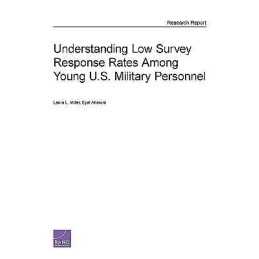 Understanding Low Survey Response Rates Among Young U.S. Mili... - 9780833090171