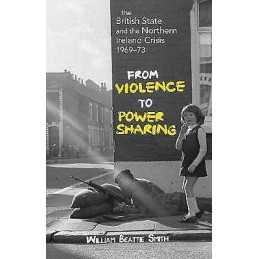 The British State and the Northern Ireland Crisis, 1969-73 - 9781601270672