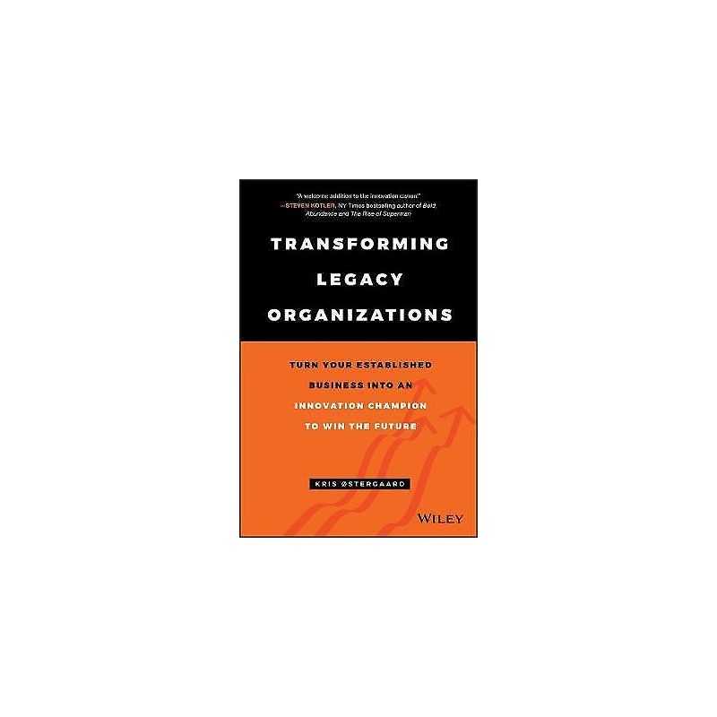 Transforming Legacy Organizations - 9781119583509