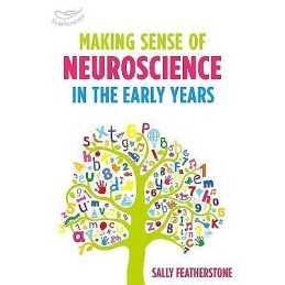 Making Sense of Neuroscience in the Early Years - 9781472938312