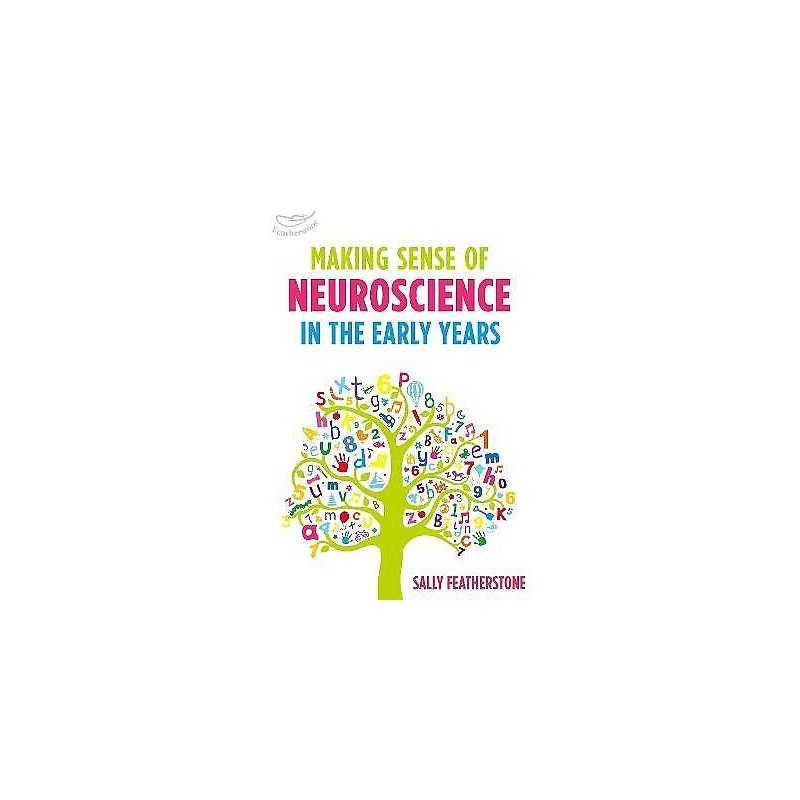 Making Sense of Neuroscience in the Early Years - 9781472938312