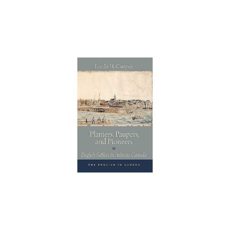 Planters, Paupers, and Pioneers - 9781554887484