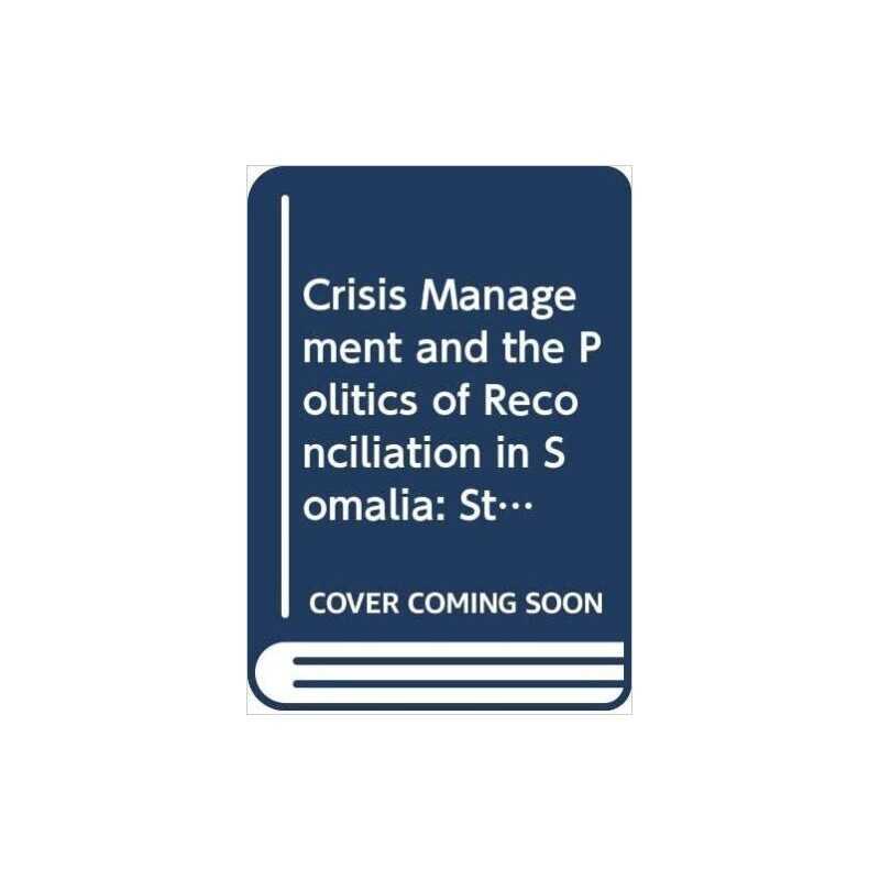 Crisis Management and the Politics of Reconciliation in Somalia - 9789171063564