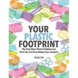 Your Plastic Footprint: The Facts about Plastic and What You ... - 9780228102489