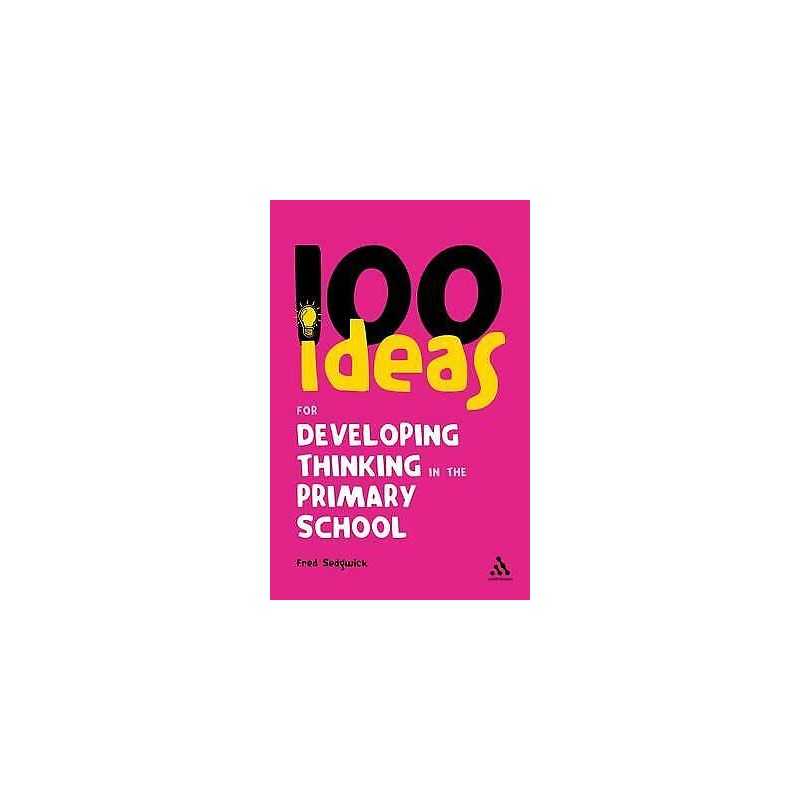 100 Ideas for Developing Thinking in the Primary School - 9781847061522