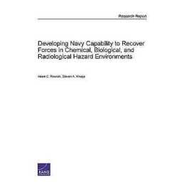 Developing Navy Capability to Recover Forces in Chemical, Bio... - 9780833081476